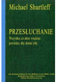 Przesłuchanie Wszystko co aktor wiedzieć powinien aby dostać rolę