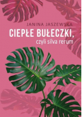 Ciepłe bułeczki, czyli silva rerum
