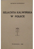 Szlachta kalwińska w Polsce reprint z 1936 r