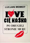 Love Cię Kaśka Po drugiej stronie muru