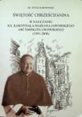 Świętość chrześcijanina w nauczaniu ks Kardynała Mariana Jaworskiego Arcybiskupa Lwowskiego