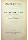 Polesie Rzeczyckie Część I Kultura materjalna 1928 r.