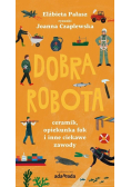 Dobra robota. Ceramik, opiekunka fok i inne..
