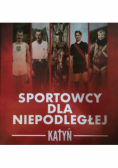 Sportowcy dla niepodległej Katyń