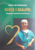 Dziatkowiak Antoni Jan - Serce i skalpel