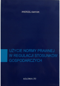 Użycie normy prawnej w regulacji stosunków gospodarczych