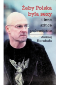 Żeby Polska była sexy i inne szkice polemiczne