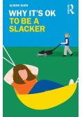 Why It's OK to Be a Slacker