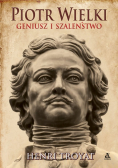 Piotr Wielki Geniusz i szaleństwo