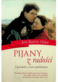 Pijany z radości Opowieść o życiu spełnionym