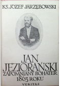 Jan Jeziorański Zapomniany bohater 1863 roku