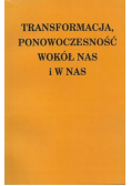 Transformacja ponowoczesność wokół nas i w nas