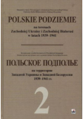 Polskie podziemie na terenach Zachodniej Ukrainy i Zachodniej Białorusi  Tom 2