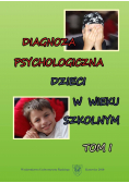 Diagnoza psychologiczna dzieci w wieku szkolnym Tom I