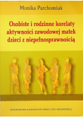 Osobiste i rodzinne korelaty aktywności zawodowej matek dzieci z niepełnosprawnością