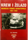 Krew i żelazo Niemiecki podbój Sewastopola 1941 -  1942