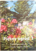 Piękny ogród 1 Zakładanie ogrodu i zasady uprawy roślin