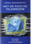 Nikt nie rodzi się telewidzem