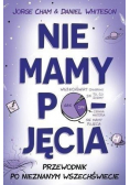 Nie mamy pojęcia Przewodnik po nieznanym wszechświecie