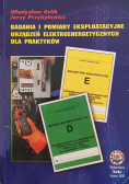 Badania i pomiary eksploatacyjne urządzeń elektroenergetycznych dla praktyków