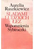 Śladami ludzkich łez Wspomnienia Sybiraczki