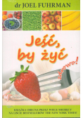 Jeść by żyć zdrowo