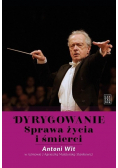 Dyrygowanie. Sprawa życia i śmierci