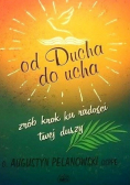 Od Ducha do ucha Zrób krok ku radości twej duszy