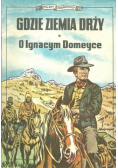Gdzie ziemia drży O Ignacym Domeyce