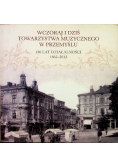 Wczoraj i dziś Towarzystwa Muzycznego w Przemyślu 150 lat działalności 1862 - 2012