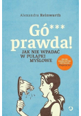 Gó*** prawda Jak nie wpadać w pułapki myślowe