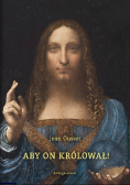 Aby On Królował!