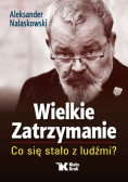 Wielkie Zatrzymanie Co się stało z ludźmi