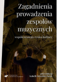 Zagadnienia prowadzenia zespołów muzycznych współczesnego rynku kultury