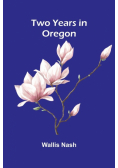 Two Years in Oregon