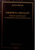 Nierówna przyjaźń Układy klientalne w perspektywie historycznej