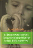Rodzinne uwarunkowania funkcjonowania społecznego dzieci z astmą oskrzelową