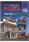 Kolekcja nasza polska Tom 64 Teatry i Opery Część I