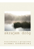 Skrajem dróg Krajobraz i przyroda ziemi łódzkiej