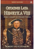 Ostatnie lata Henryka VIII