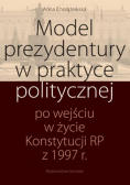 Model prezydentury w praktyce politycznej po wejściu w życie Konstytucji PR z 1997 r.