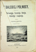 Z dalekiej północy Norwegia Szwecja Danija Islandja i Laponija 1907 r.