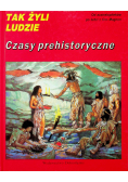 Tak żyli ludzie czasy prehistpryczne
