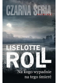 Na kogo wypadnie na tego śmierć