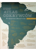Atlas odkrywców dla niepoprawnie ciekawych świata