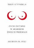 Seks i cytadela Życie intymne w arabskim świecie przemian