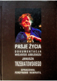 Pasje życia Dokumentacja Wielkiego Jubileuszu Janusza Trzebiatowskiego
