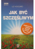 Jak być szczęśliwym