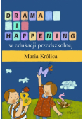 Drama i happening w edukacji przedszkolnej