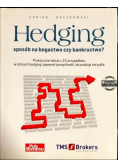Hedging sposób na bogactwo czy bankructwo